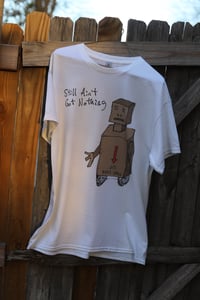 Image 1 of Aint Got Nothing White T-Shirt