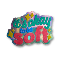 It's Okay to Be Soft Sticker