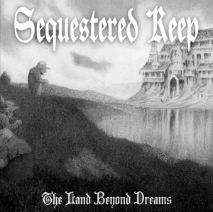 Image of Sequestered Keep – Land Beyond Dreams 12" LP