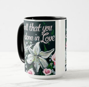 Image of Let All That You Do Be Done In Love Coffee Mug