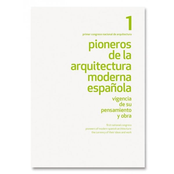 1. Pioneros de la arquitectura moderna española: vigencia de su pensamiento y obra.