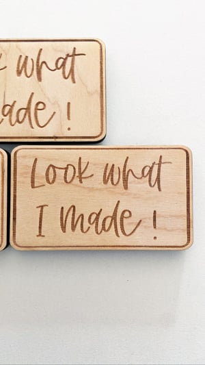 Image of “Look what I made” magnet 