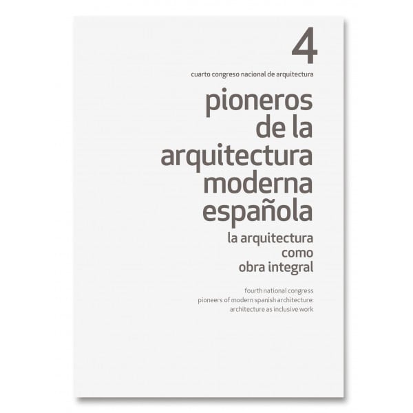 4 .Pioneros de la Arquitectura Moderna Española: La arquitectura como obra integral.