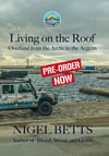 Pre-Order 'LIVING ON THE ROOF - Overland from the Arctic to the Aegean'.