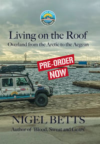 Image 1 of Pre-Order 'LIVING ON THE ROOF - Overland from the Arctic to the Aegean'.
