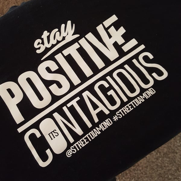 Image of “Stay Positive, It’s Contagious”