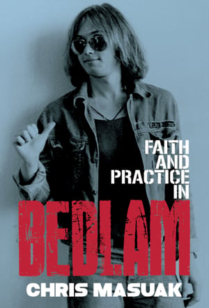 Image of CHRIS MASUAK ~ Faith And Practice In Bedlam