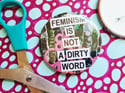 Pin: FEMINISM IS NOT A DIRTY WORD Collage
