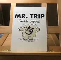 Mr Trip Double Dipped A5 Metal Sign