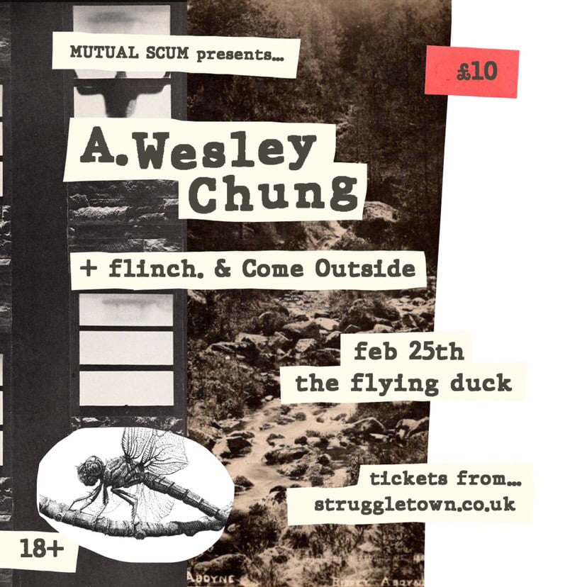 A. WESLEY CHUNG (+flinch. & Come Outside) TICKET - GLASGOW FEB 26