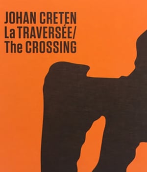 Johan Creten - La TRAVERSEE / The CROSSING 