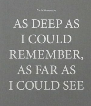 Tarik Kiswanson - As Deep as I Could Remember, As Far as I Could See
