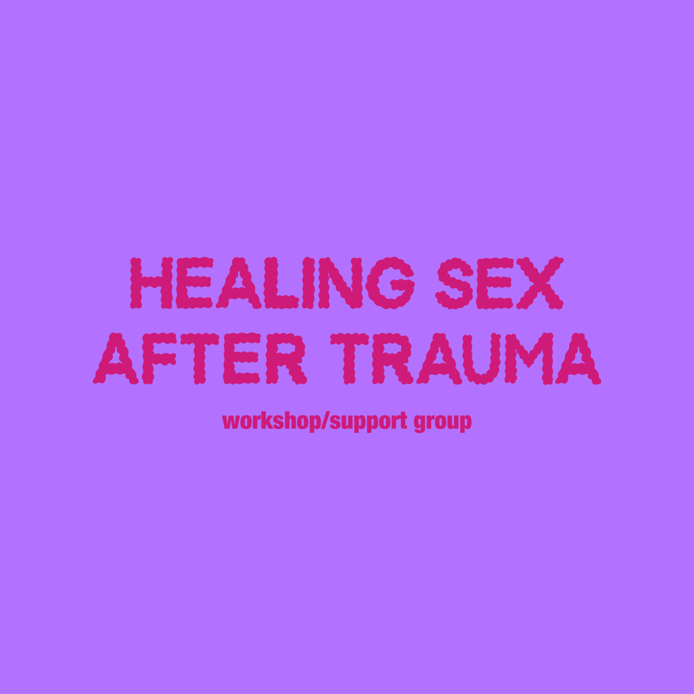 Image of HEALING SEX AFTER TRAUMA workshop/support group | Wednesday Mar 8, 7-9 PM