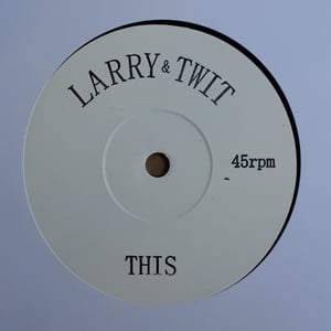 Image of Larry & Twit - This/That - 7" (Not On Label)