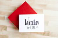I Hate You Card