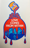 LOVE COMES FROM WITHIN - RISOGRAPH PRINT