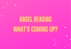 What's Coming Up? Angel Reading