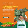 CUCINA VEGANA NO WASTE, laboratorio+cena con Maurizio Ridolfo 12 Marzo