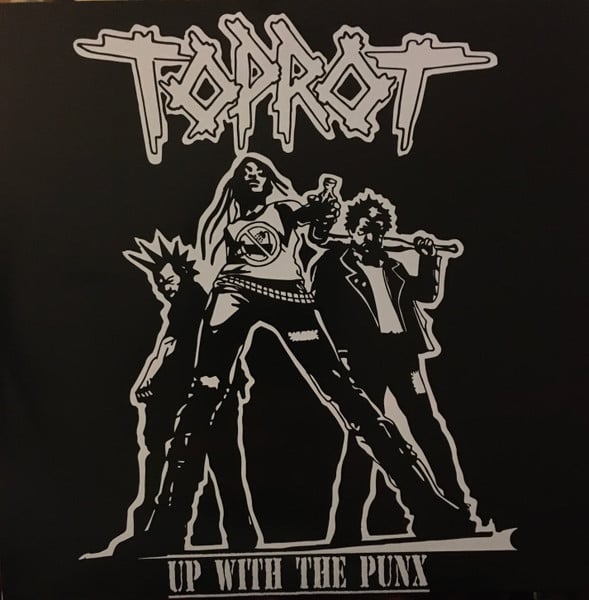 Attack 47 - Toprot - Up With The Punx 7" EP