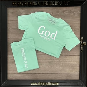 Image of God Provides: Through it all (Mint shirt)