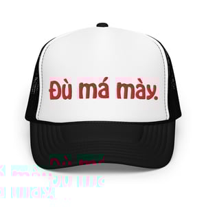 Đù Má Mày Trucker Hat