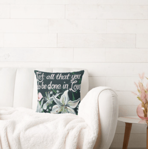 Image of Let All That You Do Be Done In Love Throw Pillow