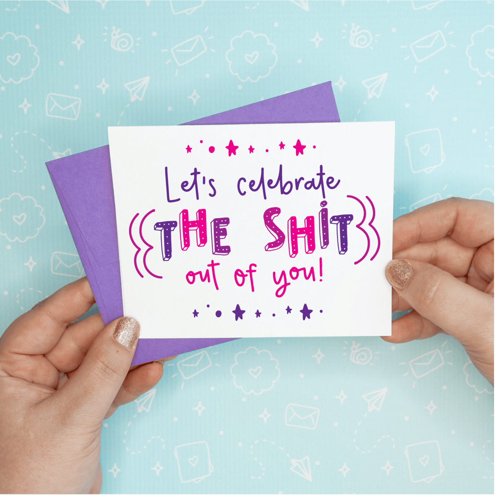 Image of Celebrate the Shit Out of You Card