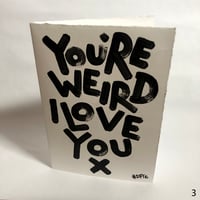 Image 3 of You're weird, I love you CARDS