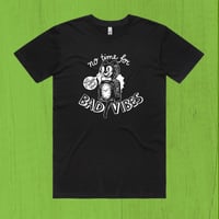 Image 2 of No Time For Bad Vibes Tee