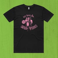 Image 3 of No Time For Bad Vibes Tee