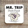 Mr Trip Drinks Coaster