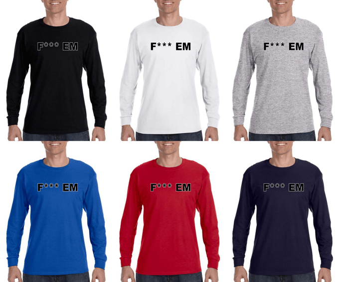 Image of F*** EM Long Sleeve Shirts