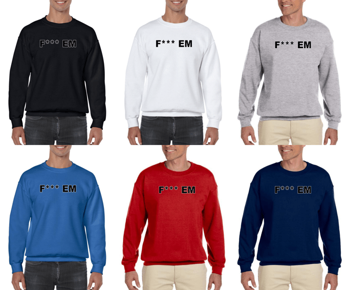 Image of F*** EM Sweatshirts