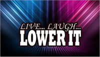 Live Laugh Lower It V2