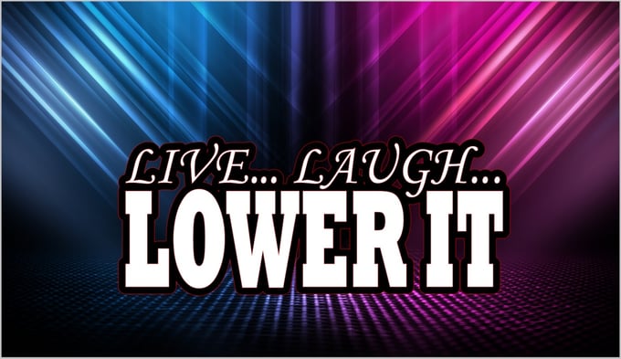 Image of Live Laugh Lower It V2