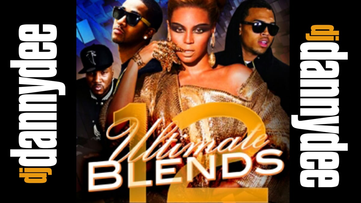 Ultimate Blends Pt. 12 DJ DANNY DEE