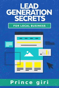 Lead Generation Secrets for the Local Business