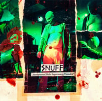 Snuff - Anonymous / Male Supremacy / Dresden