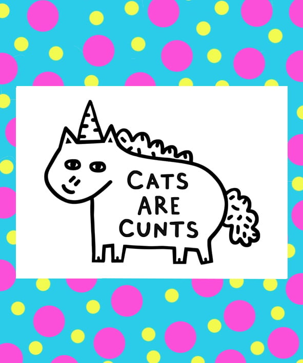 Image of Cats Are Cunts Print 