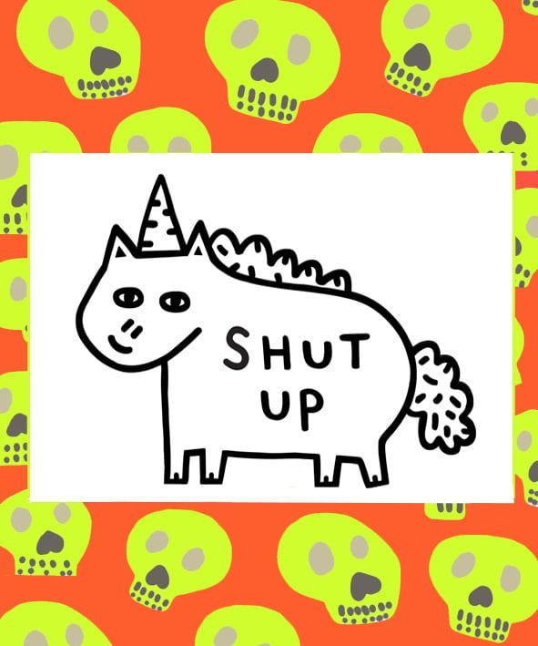 Image of Shut Up Print
