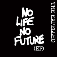the EXPELLED - "NO LIFE NO FUTURE EP" 7" (blue vinyl)