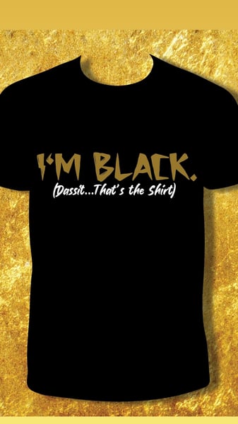 Image of "I'M BLACK/DASSIT" SHIRT