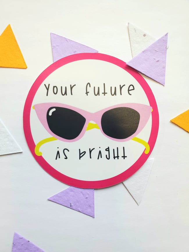 Your Future is Bright Sticker