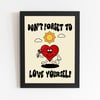 Don't Forget to Love Yourself 8X10 Print 