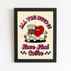 All You Need is Love and Coffee 8X10 Print