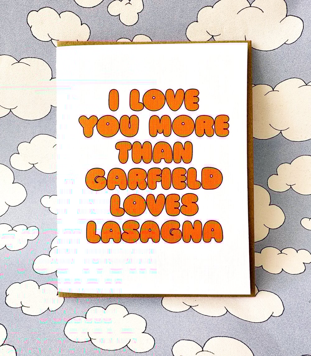 I Love You More Than Garfield Loves Lasagna-Card