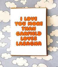 Image 2 of I Love You More Than Garfield Loves Lasagna-Card