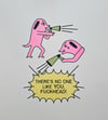 "Theres no one like you" Risograph Print