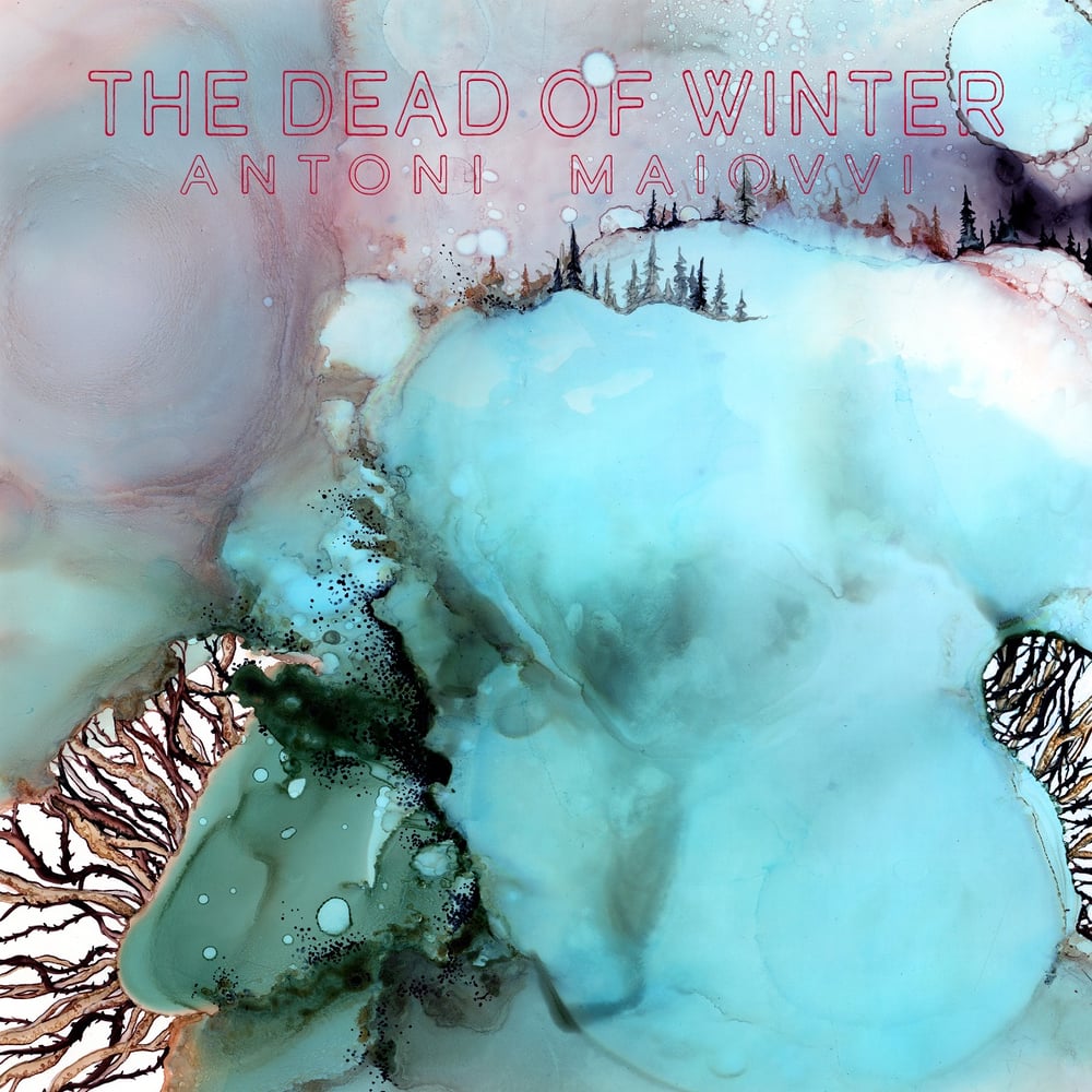 Image of Antoni Maiovvi "Dead of Winter" LP