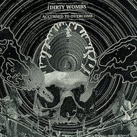 DIRTY WOMBS ACCURSED TO OVERCOME 12"